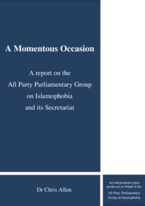A Momentous Occasion A report on the All Party Parliamentary Group on Islamophobia and its Secretariat