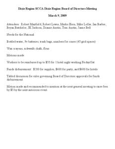Dixie Region SCCA Dixie Region Board of Directors Meeting March 9, 2009 Attendees: Robert Mayfield, Robert Lewis, Marko Horn, Mike Lollar, Ian Barber, Bryan Batchelor, JK Jackson, Dianne Austin, Tom Austin, Jaime Bell Ne