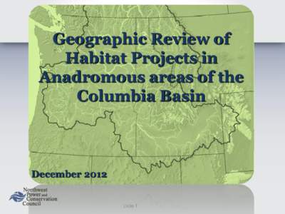 Geographic Review of Habitat Projects in Anadromous areas of the Columbia Basin  December 2012
