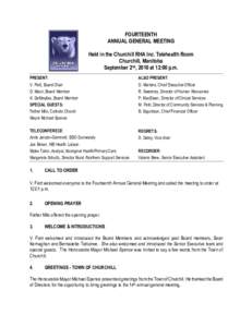 FOURTEENTH ANNUAL GENERAL MEETING Held in the Churchill RHA Inc. Telehealth Room Churchill, Manitoba September 2nd, 2010 at 12:00 p.m. PRESENT: