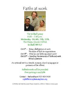 Faiths at work  The Solihull group 6.00 – 7.45 p.m. Wednesday Oct 6th, 13th, 20th The Priory, Church Hill Rd.