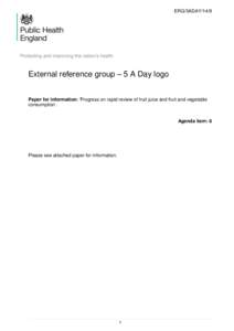 ERG/5ADAY[removed]External reference group – 5 A Day logo Paper for information: ‘Progress on rapid review of fruit juice and fruit and vegetable consumption’.