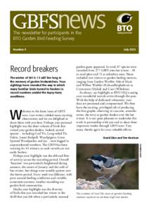 The newsletter for participants in the BTO Garden Bird Feeding Survey Record breakers The winter of 2012–13 will live long in the memory of garden birdwatchers. Your