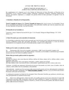 A V I S O DE P R I V A C I D A D ZURICH COMPAÑÍA DE SEGUROS, S.A ZURICH VIDA COMPAÑÍA DE SEGUROS, S.A. En cumplimiento de lo dispuesto por la Ley Federal de Protección de Datos Personales en Posesión de los Particu