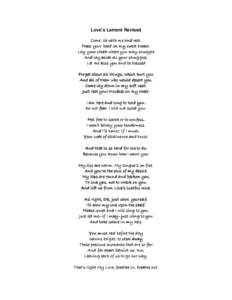 Love’s Lament Revised Come, lie with me and rest. Place your head on my sweet breast. Lay your cheek where you may snuggle And lay aside all your struggles. Let me kiss you and be blessed