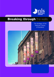 Breaking through the walls The strategy of the National Library of Scotland  Contents