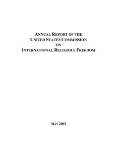ANNUAL REPORT OF THE UNITED STATES COMMISSION ON INTERNATIONAL RELIGIOUS FREEDOM  MAY 2003