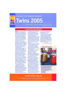 Australian Twin Registry Newsletter  Twins 2005 Published by Australian Twin Registry, Level[removed]Swanston Street, Carlton, Victoria 3053 Australia Tel[removed]freecall Australia-wide Fax[removed]dph-twins@u