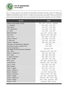 CITY OF GREENACRES Former Mayors Mr. L. C. Swain, founder, was ‘elected’ the first Mayor of Greenacres City on May 24, 1926, and resigned immediately as he did not live within the City limits. The Honorable J. H. Sou