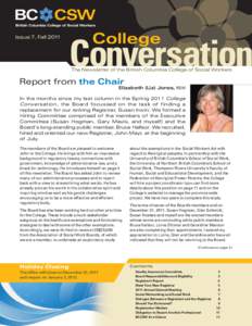 Issue 7, Fall[removed]The Newsletter of the British Columbia College of Social Workers Report from the Chair Elizabeth (Liz) Jones, RSW