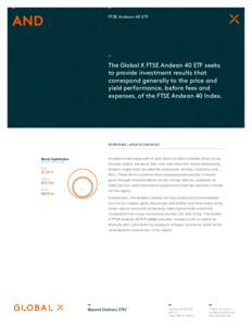 AND  FTSE Andean 40 ETF The Global X FTSE Andean 40 ETF seeks to provide investment results that