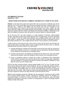 FOR IMMEDIATE RELEASE September 3, 2014 SEVEN YEARS AFTER OAK BAY: DOMESTIC VIOLENCE STILL TAKES ITS TOLL IN BC Victoria – It has been seven years since Sunny Park, her six-year-old son Christian Lee and her parents, K