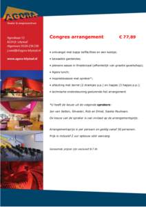 Congres arrangement  € 77,89 • ontvangst met kopje koffie/thee en een koekje; • bewaakte garderobe;