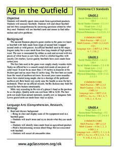 ag in the Outfield Objective Students will identify sports items made from agricultural products. Students will measure baseballs. Students will read about baseball and test their comprehension by answering questions rel