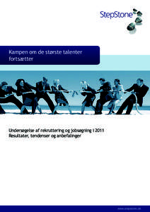 Kampen om de største talenter fortsætter Undersøgelse af rekruttering og jobsøgning i 2011 Resultater, tendenser og anbefalinger