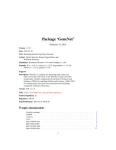 Package ‘GeneNet’ February 19, 2015 VersionDateTitle Modeling and Inferring Gene Networks Author Juliane Schaefer, Rainer Opgen-Rhein, and
