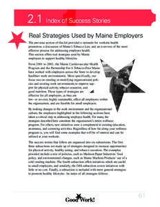 2.1 Index of Success Stories Real Strategies Used by Maine Employers The previous section of this kit provided a rationale for worksite health promotion, a discussion of Maine’s Tobacco Law, and an overview of the most