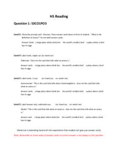 HS Reading Question 1: S3CO1PO3 Level 5: Show the prompt card: Glossary. Place answer cards down in front of student. “What is the definition of aviary?” Do not label answer cards. Answer Cards: a large place where b