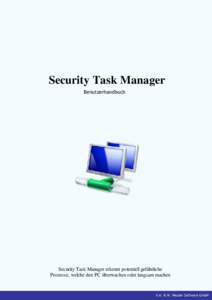 Security Task Manager Benutzerhandbuch Security Task Manager erkennt potentiell gefährliche Prozesse, welche den PC überwachen oder langsam machen