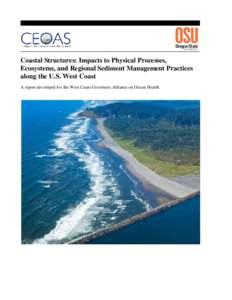Coastal Structures: Impacts to Physical Processes, Ecosystems, and Regional Sediment Management Practices along the U.S. West Coast A report developed for the West Coast Governors Alliance on Ocean Health  ON THE COVER