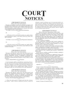 OURT CNOTICES AMENDMENT OF RULE Rules of the Chief Administrator Pursuant to the authority vested in me, and upon consultation with the Administrative Board of the Courts, I hereby amend, effective immediately, sections 