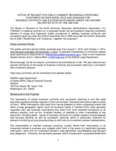 NOTICE OF REQUEST FOR PUBLIC COMMENT REGARDING A PROPOSED INVESTMENT ADVISER MODEL RULE AND GUIDANCE FOR BUSINESS CONTINUITY AND SUCCESSION PLANNING UNDER THE UNIFORM SECURITIES ACTS OF 1956 AND 2002 The Board of Directo