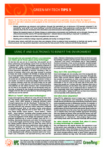 Green-my-tech tips 5 Sheets 1 to 4 in this series have looked at how, with awareness and co-operation, we can reduce the impact of computers and other communication gadgets on the environment and our health. However, the