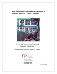 ‘Post implementation review of accreditation of radiology practices’ – QUDI Project ES 1 The Royal Australian and New Zealand College of Radiologists Quality Use of Diagnostic Imaging Program