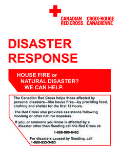 DISASTER RESPONSE HOUSE FIRE or NATURAL DISASTER? WE CAN HELP. The Canadian Red Cross helps those affected by