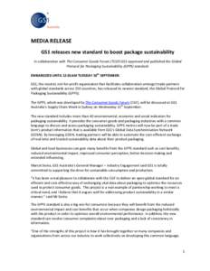 MEDIA RELEASE GS1 releases new standard to boost package sustainability In collaboration with The Consumer Goods Forum (TCGF) GS1 approved and published the Global Protocol for Packaging Sustainability (GPPS) standard. E
