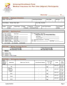 Universal Enrollment Form Medical Insurance for Part time (Adjunct) Participants Effective Date: ___________________ , 20 _____ SECTION 1. Employee Information Name ( Last, First, M.I. ):