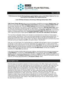 Feb. 11, 2015 TCM Announces Oscar®-Winning Screen Legend Sophia Loren to Join Robert Osborne For Live from the 2015 TCM Classic Film Festival Interview Loren Will Also Introduce a Screening of Marriage Italian Style (19
