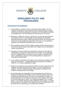 ENROLMENT POLICY AND PROCEDURES CONDITIONS FOR ADMISSION   Trinity College is a Catholic school in the Edmund Rice tradition. The first
