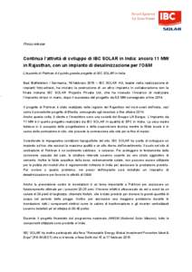 Press release  Continua l’attività di sviluppo di IBC SOLAR in India: ancora 11 MW in Rajasthan, con un impianto di desalinizzazione per l’O&M L’impianto di Pokhran è il quinto grande progetto di IBC SOLAR in Ind