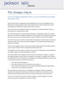 The changes ring in A new set of fatigue regulations means a new set of headaches for truckies. David Lalic writes DRIVER FATIGUE and its management has been debated for some years. Self regulation has not balanced the c