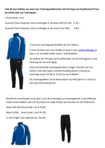 Ook dit jaar hebben we weer een Trainingspakkenactie met het logo van Stadskanaal’74 op de achterzijde van trainingsjas U kunt kiezen voor: Hummel Team Polyester Suit te verkrijgen in de maat 104 t/m 164 € 35,-Hummel