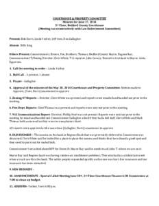 COURTHOUSE & PROPERTY COMMITTEE Minutes for June 17, 2014 3rd Floor, Bedford County Courthouse (Meeting ran consecutively with Law Enforcement Committee) Present: Bob Davis, Linda Yockey, Jeff Yoes, Don Gallagher Absent: