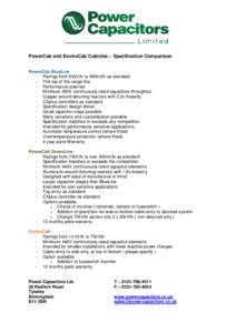 PowerCab and EnviroCab Cubicles – Specification Comparison PowerCab BlueLine - Ratings from 50kVAr to 400kVAr as standard - The top of the range line - Performance oriented - Minimum 480V continuously rated capacitors 