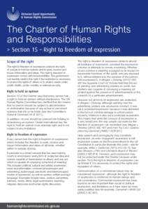 The Charter of Human Rights and Responsibilities > S ection 15 – Right to freedom of expression Scope of the right The right to freedom of expression protects the right of people to hold an opinion and to seek, receiv
