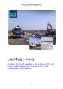 Landfilling of waste - Handbook 2004:2 with guidelines to the Ordinance (2001:512) of the Landfill of Waste and to chapter 15, 34 § of the Environmental Code (1998:808)