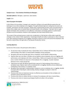 Complex Issues – Clear Solutions Workshop for Managers Intended audience: Managers, supervisors, team leaders Length: 6 hrs General program description In this full day (6 hr) workshop, managers and supervisors will le