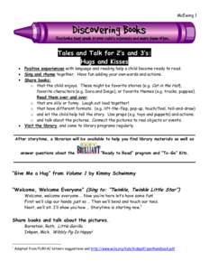 McEwing 1  Tales and Talk for 2’s and 3’s: Hugs and Kisses Positive experiences with language and reading help a child become ready to read. Sing and rhyme together. Have fun adding your own words and actions.