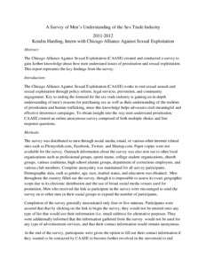 A Survey of Men’s Understanding of the Sex Trade IndustryKendra Harding, Intern with Chicago Alliance Against Sexual Exploitation Abstract: The Chicago Alliance Against Sexual Exploitation (CAASE) created an