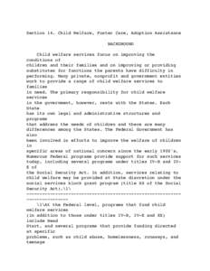 Section 14. Child Welfare, Foster Care, Adoption Assistance BACKGROUND Child welfare services focus on improving the conditions of children and their families and on improving or providing substitutes for functions the p