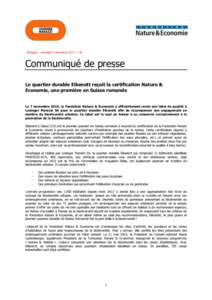 Embargo : vendredi 7 novembre 2014 – 12h  Communiqué de presse Le quartier durable EikenØtt reçoit la certification Nature & Economie, une première en Suisse romande