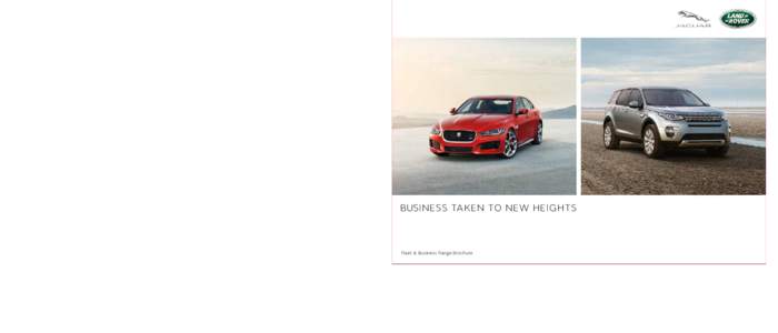 BUSINESS TAKEN TO NE W HE IG H TS FLEE T-B USI NE SS . JAG U A RL A N D ROVER.CO M IMPORTANT NOTICE Jaguar Land Rover Limited is constantly seeking ways to improve the specification, design and production of its vehicles