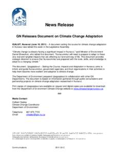 News Release GN Releases Document on Climate Change Adaptation IQALUIT, Nunavut (June 10, 2011) – A document setting the course for climate change adaptation in Nunavut was tabled this week in the Legislative Assembly.