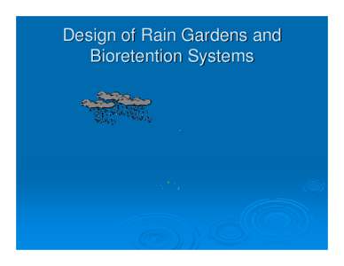 Design of Rain Gardens and Bioretention Systems