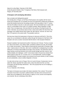 Speech by Lothar Bisky, Chairman of DIE LINKE, during the general debate of the 2nd Congress of the Party of the European Left, Prague, 24th November 2007 A European Left, developing alternatives Dear comrades and distin