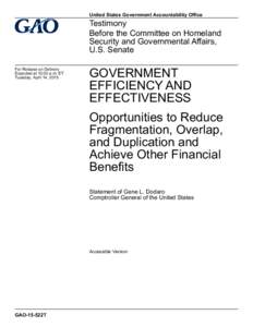 GAO-15-522T Accessible Version, Government Efficiency and Effectiveness: Opportunities to Reduce Fragmentation, Overlap, and Duplication and Achieve Other Financial Benefits
